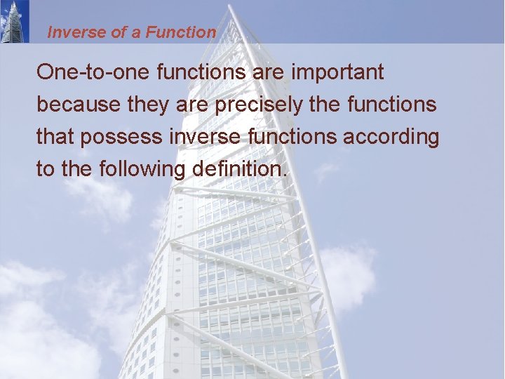 Inverse of a Function One-to-one functions are important because they are precisely the functions