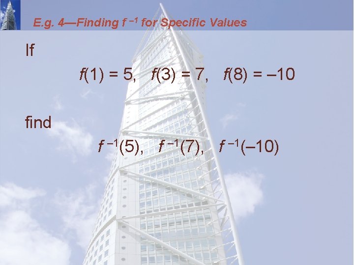 E. g. 4—Finding f – 1 for Specific Values If f(1) = 5, f(3)