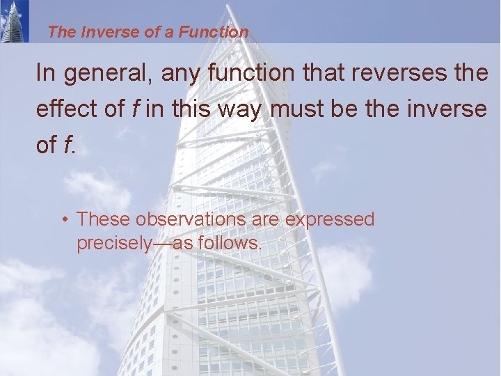 The Inverse of a Function In general, any function that reverses the effect of