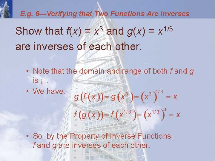E. g. 6—Verifying that Two Functions Are Inverses Show that f(x) = x 3
