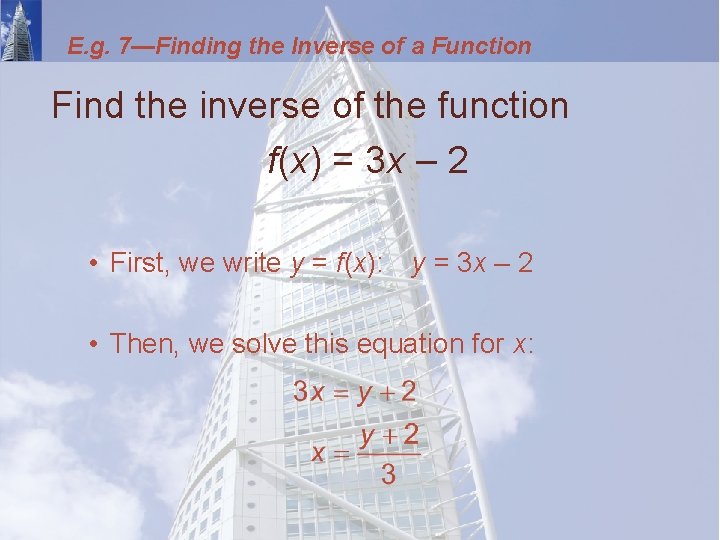 E. g. 7—Finding the Inverse of a Function Find the inverse of the function