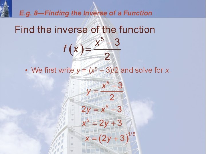 E. g. 8—Finding the Inverse of a Function Find the inverse of the function