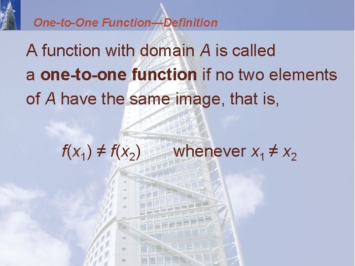 One-to-One Function—Definition A function with domain A is called a one-to-one function if no