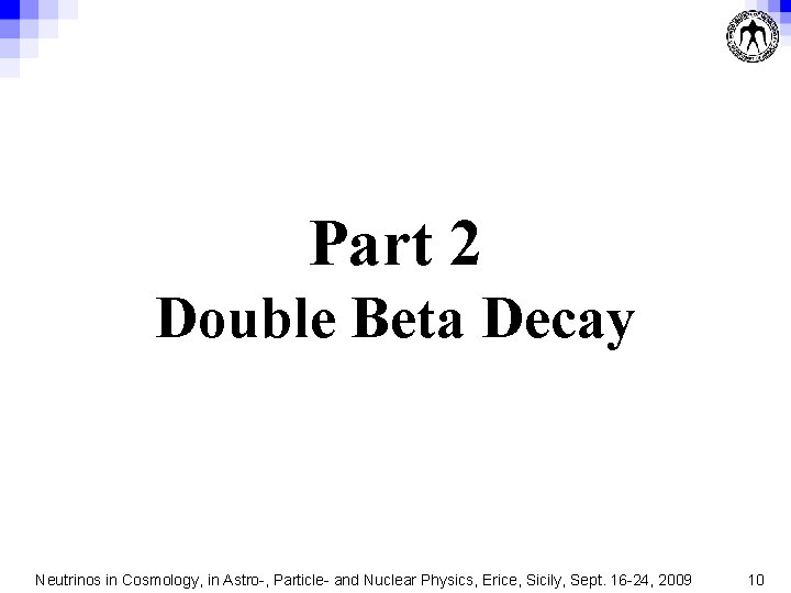 Part 2 Double Beta Decay Neutrinos in Cosmology, in Astro-, Particle- and Nuclear Physics,