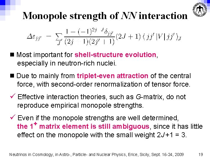 Monopole strength of NN interaction n Most important for shell-structure evolution, especially in neutron-rich