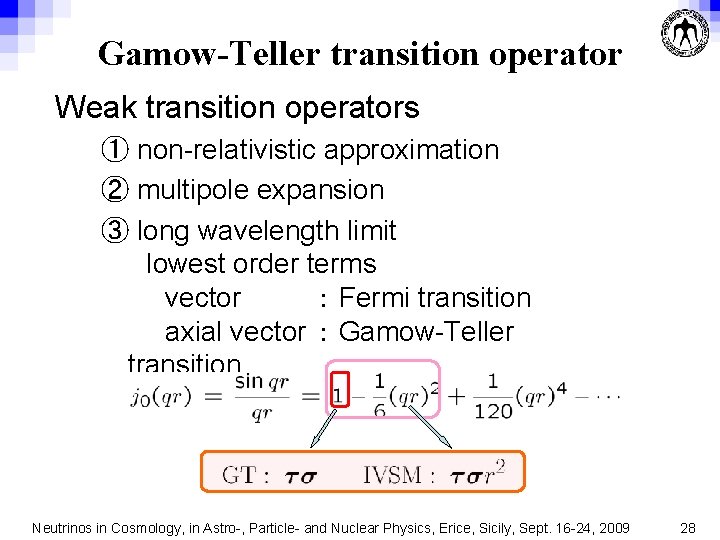 Gamow-Teller transition operator Weak transition operators ① non-relativistic approximation ② multipole expansion ③ long