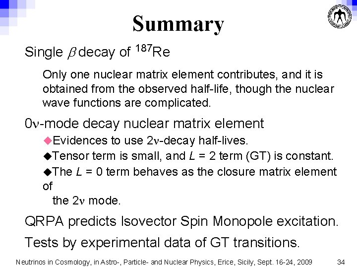 Summary Single b decay of 187 Re Only one nuclear matrix element contributes, and