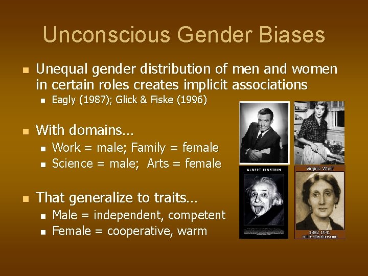 Unconscious Gender Biases n Unequal gender distribution of men and women in certain roles