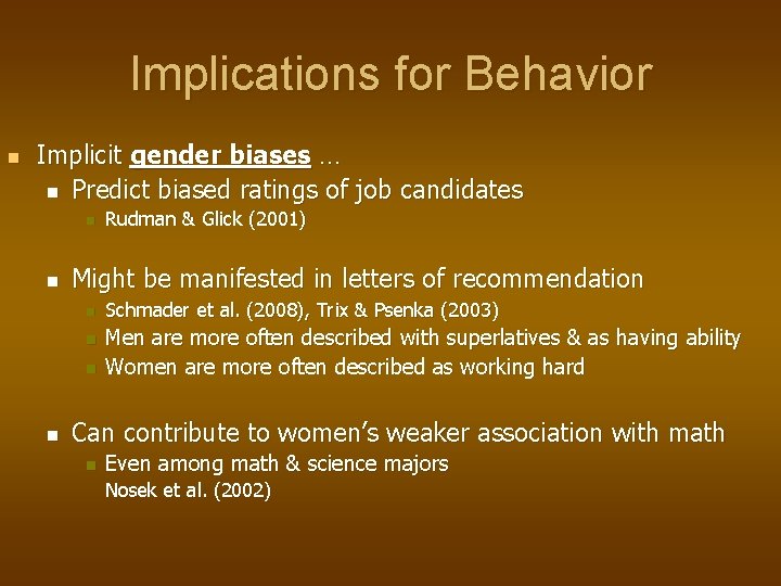 Implications for Behavior n Implicit gender biases … n Predict biased ratings of job