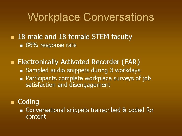 Workplace Conversations n 18 male and 18 female STEM faculty n n Electronically Activated