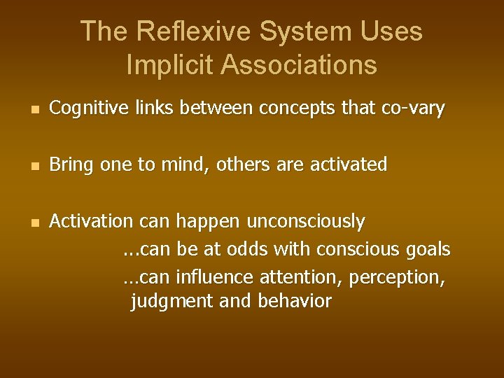 The Reflexive System Uses Implicit Associations n Cognitive links between concepts that co-vary n