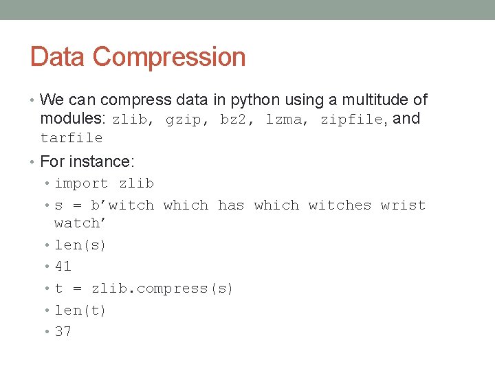 Data Compression • We can compress data in python using a multitude of modules:
