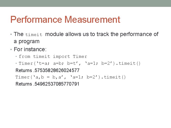 Performance Measurement • The timeit module allows us to track the performance of a