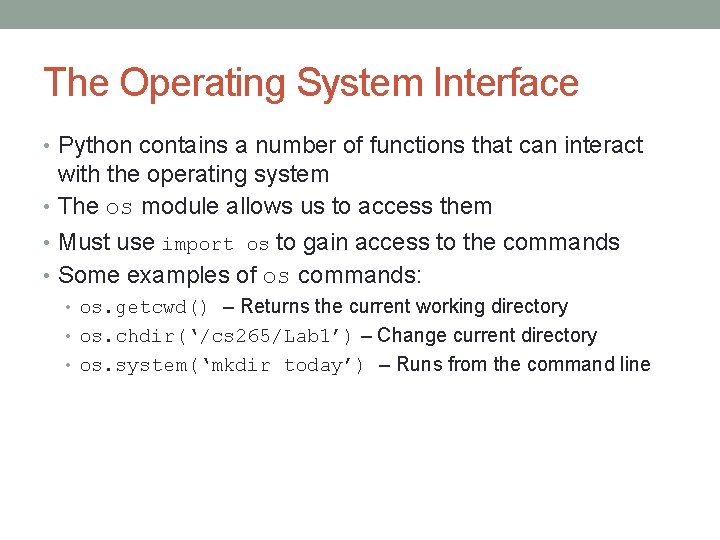 The Operating System Interface • Python contains a number of functions that can interact