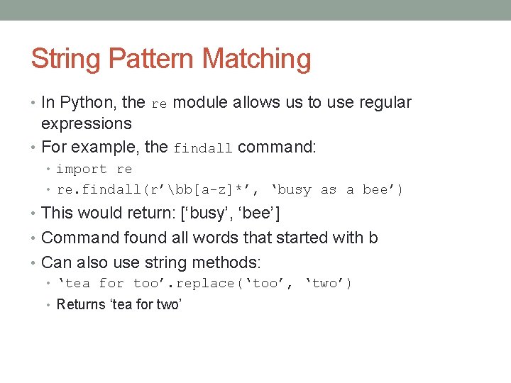 String Pattern Matching • In Python, the re module allows us to use regular