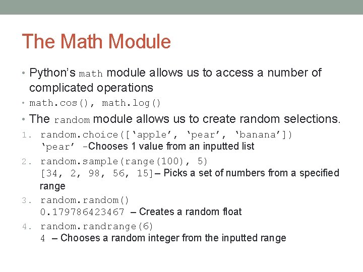 The Math Module • Python’s math module allows us to access a number of