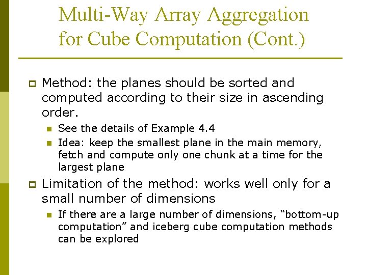 Multi-Way Array Aggregation for Cube Computation (Cont. ) p Method: the planes should be