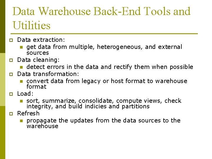 Data Warehouse Back-End Tools and Utilities p p p Data extraction: n get data