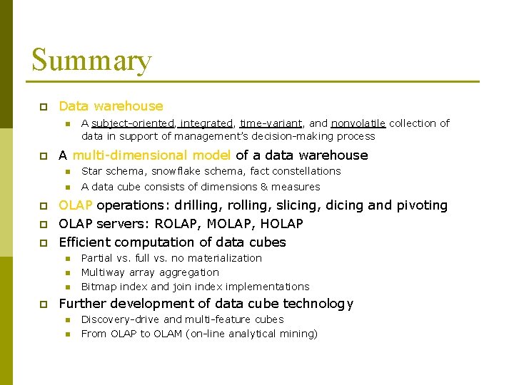 Summary p Data warehouse n p p A multi-dimensional model of a data warehouse