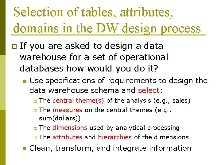 Selection of tables, attributes, domains in the DW design process p If you are