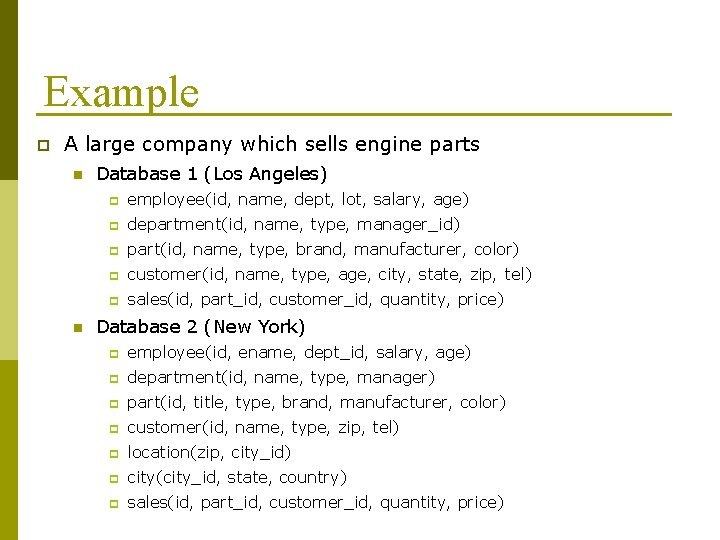 Example p A large company which sells engine parts n n Database 1 (Los