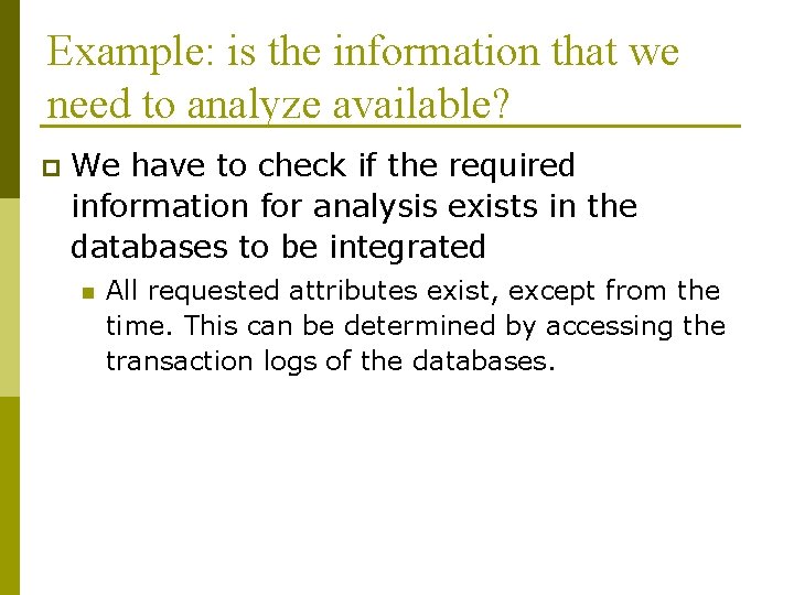 Example: is the information that we need to analyze available? p We have to