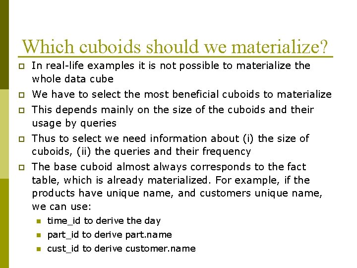 Which cuboids should we materialize? p In real-life examples it is not possible to