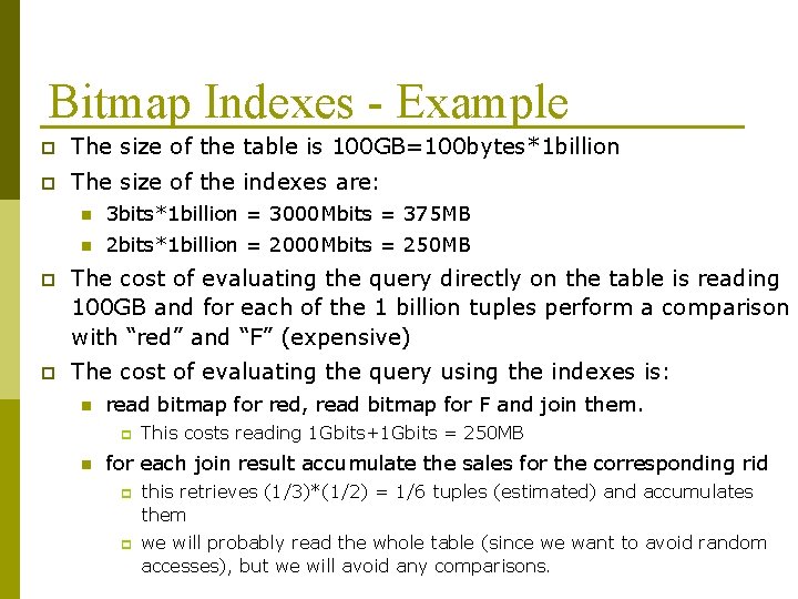Bitmap Indexes - Example p The size of the table is 100 GB=100 bytes*1