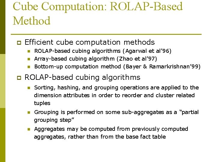 Cube Computation: ROLAP-Based Method p Efficient cube computation methods n n n p ROLAP-based