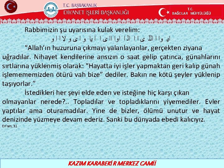 T. C. BAĞCILAR MÜFTÜLÜĞÜ Rabbimizin şu uyarısına kulak verelim: ﻭ ﺍ ﺍ ﻻ ﻭ