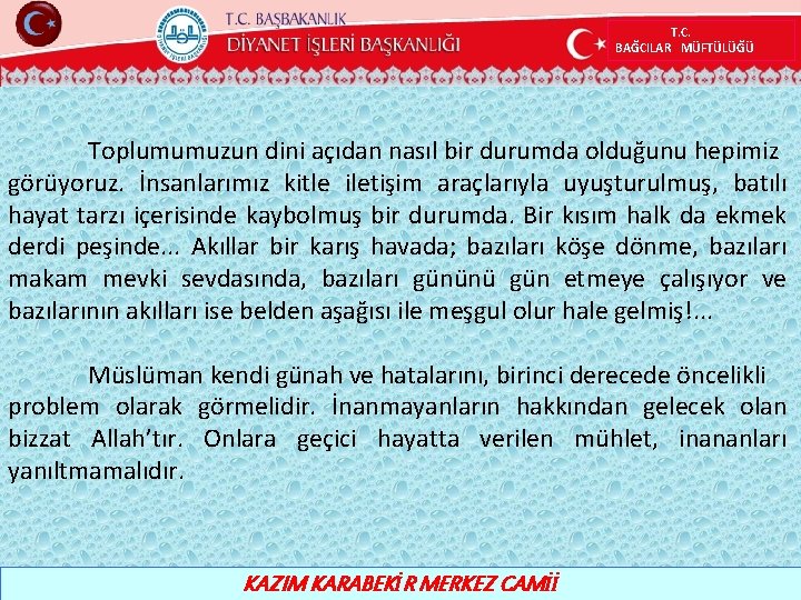 T. C. BAĞCILAR MÜFTÜLÜĞÜ Toplumumuzun dini açıdan nasıl bir durumda olduğunu hepimiz görüyoruz. İnsanlarımız