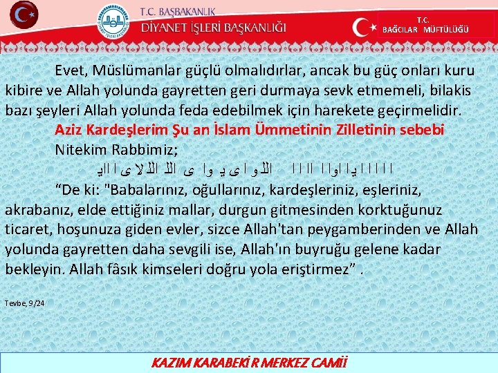 T. C. BAĞCILAR MÜFTÜLÜĞÜ Evet, Müslümanlar güçlü olmalıdırlar, ancak bu güç onları kuru kibire