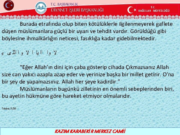 T. C. BAĞCILAR MÜFTÜLÜĞÜ Burada etrafında olup biten kötülüklerle ilgilenmeyerek gaflete düşen müslümanlara güçlü