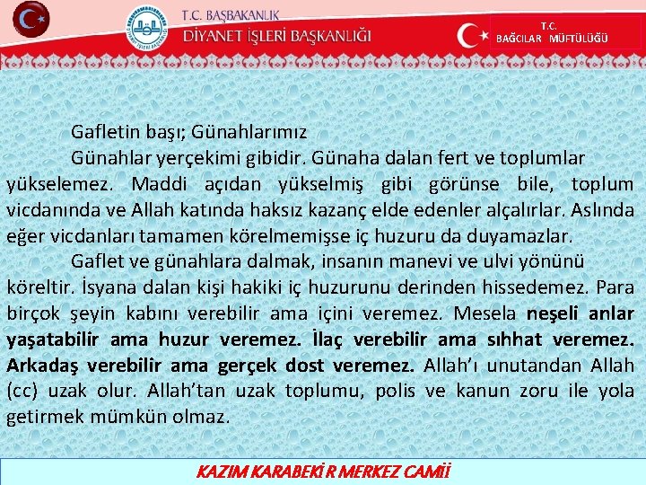 T. C. BAĞCILAR MÜFTÜLÜĞÜ Gafletin başı; Günahlarımız Günahlar yerçekimi gibidir. Günaha dalan fert ve