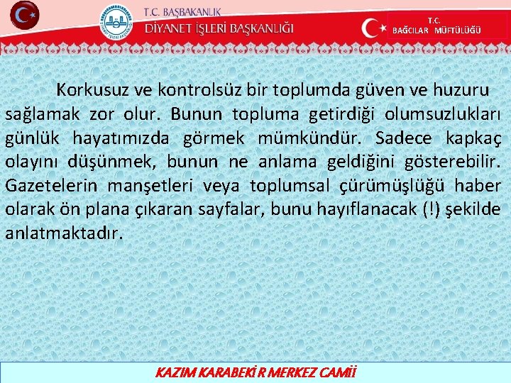 T. C. BAĞCILAR MÜFTÜLÜĞÜ Korkusuz ve kontrolsüz bir toplumda güven ve huzuru sağlamak zor