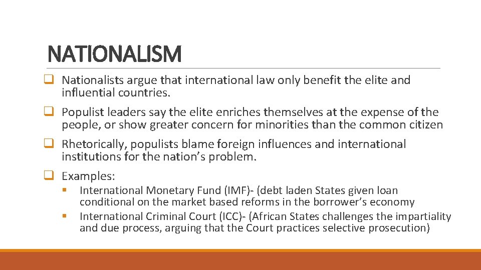 NATIONALISM q Nationalists argue that international law only benefit the elite and influential countries.