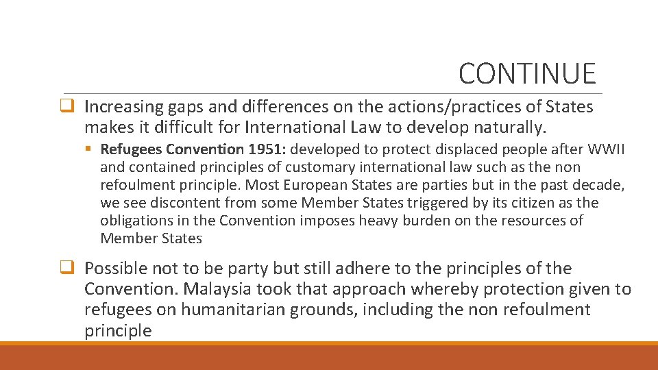 CONTINUE q Increasing gaps and differences on the actions/practices of States makes it difficult