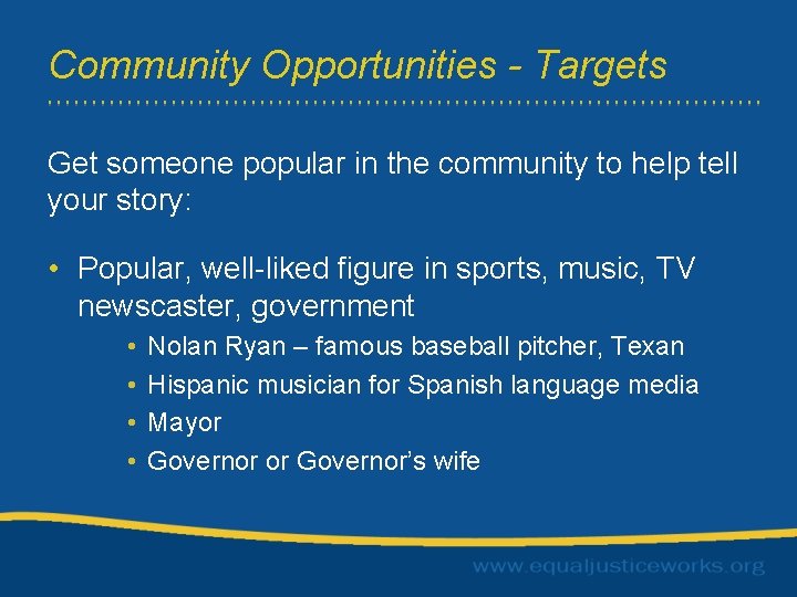 Community Opportunities - Targets Get someone popular in the community to help tell your