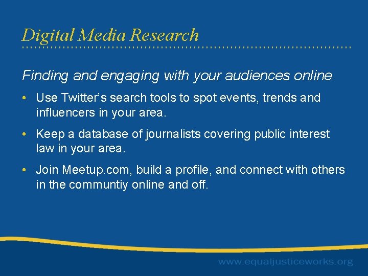 Digital Media Research Finding and engaging with your audiences online • Use Twitter’s search