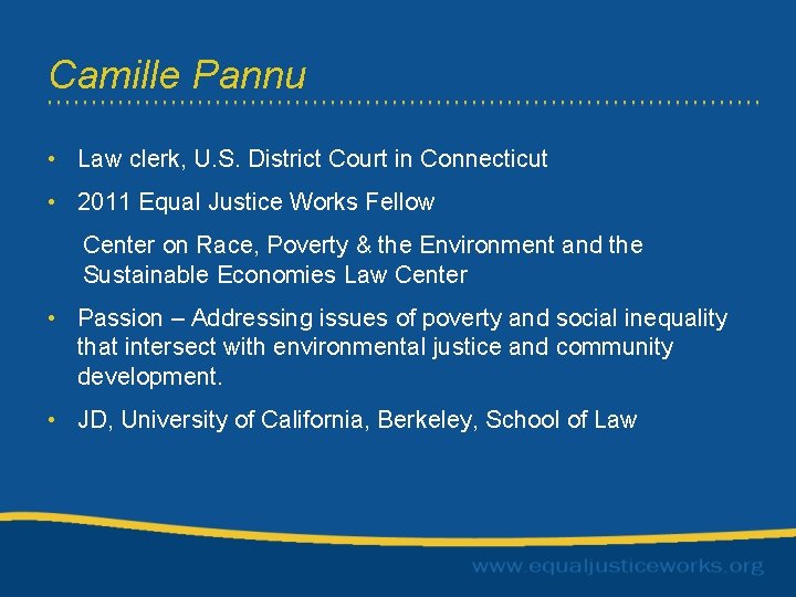 Camille Pannu • Law clerk, U. S. District Court in Connecticut • 2011 Equal