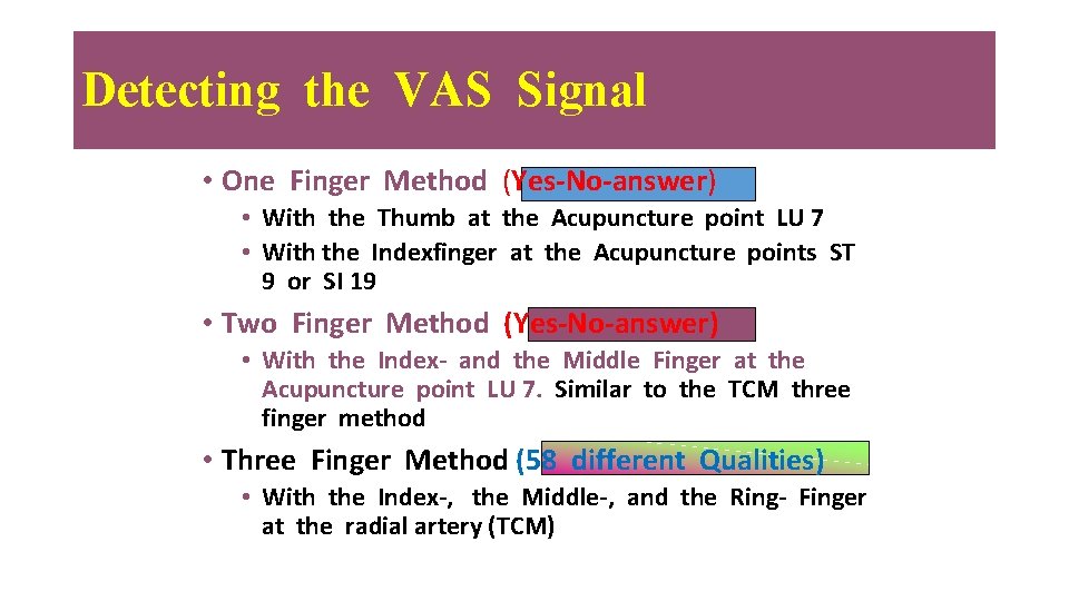 Detecting the VAS Signal • One Finger Method (Yes-No-answer) • With the Thumb at