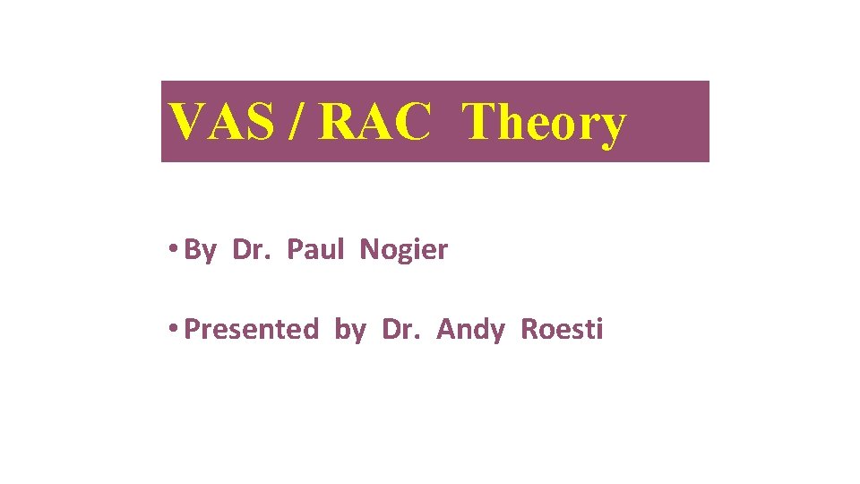 VAS / RAC Theory • By Dr. Paul Nogier • Presented by Dr. Andy
