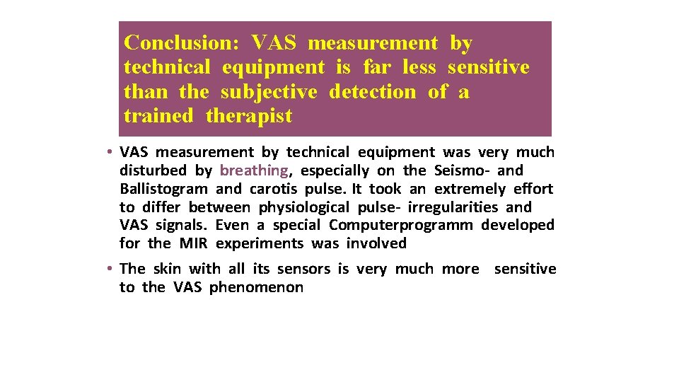 Conclusion: VAS measurement by technical equipment is far less sensitive than the subjective detection
