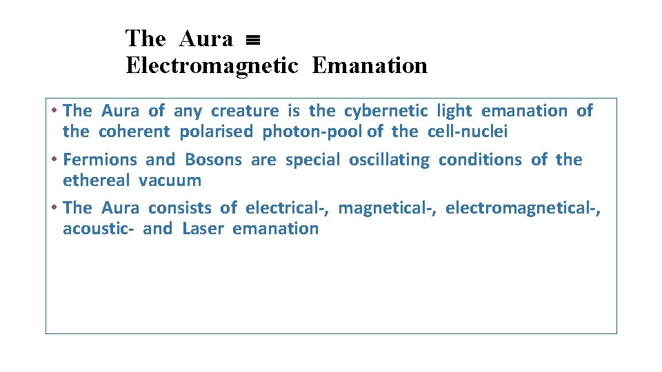 The Aura Electromagnetic Emanation • The Aura of any creature is the cybernetic light