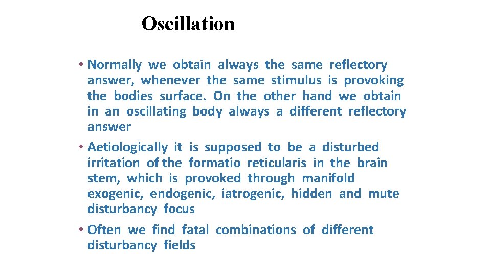 Oscillation Definition • Normally we obtain always the same reflectory answer, whenever the same