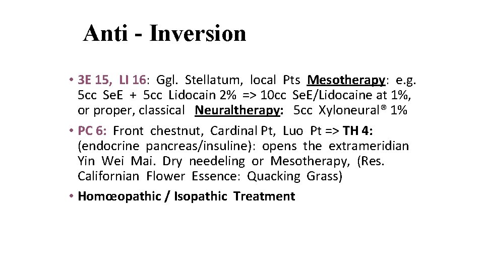 Anti - Inversion • 3 E 15, LI 16: Ggl. Stellatum, local Pts Mesotherapy: