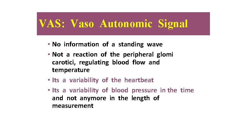VAS: Vaso Autonomic Signal • No information of a standing wave • Not a