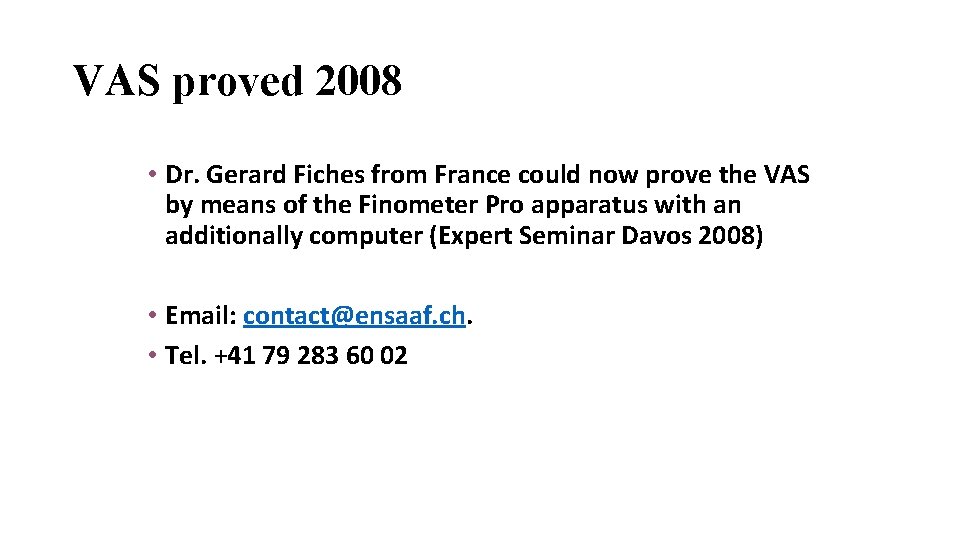 VAS proved 2008 • Dr. Gerard Fiches from France could now prove the VAS