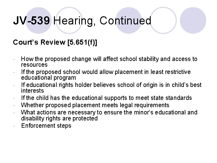 JV-539 Hearing, Continued Court’s Review [5. 651(f)] - How the proposed change will affect