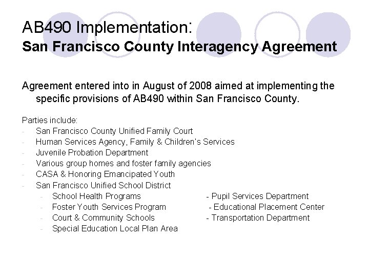 AB 490 Implementation: San Francisco County Interagency Agreement entered into in August of 2008